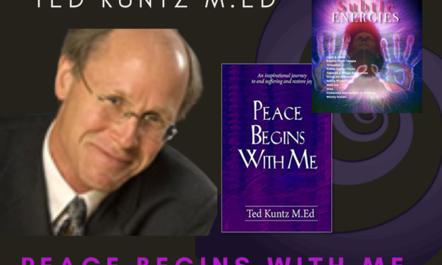 PEACE BEGINS WITH ME—TED KUNTZ M.ED