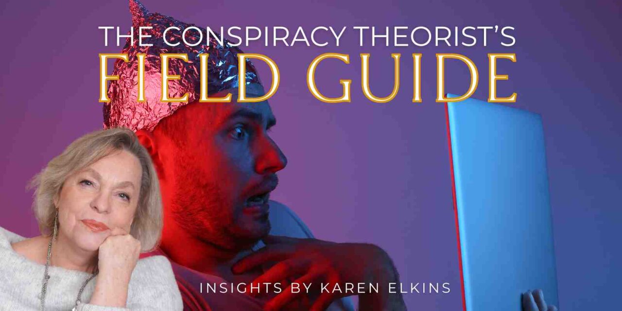 SERIES: THE CONSPIRACY THEORIST’S FIELD GUIDE