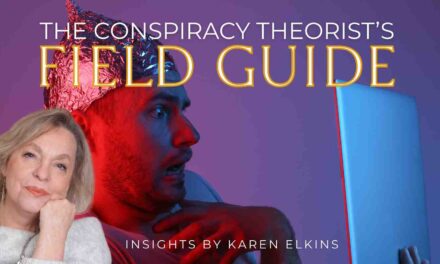 SERIES: THE CONSPIRACY THEORIST’S FIELD GUIDE