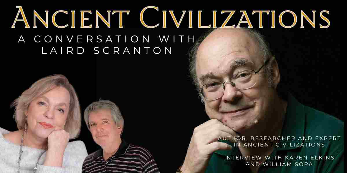 Laird Scranton— Author, Researcher and expert in Ancient Civilizations 