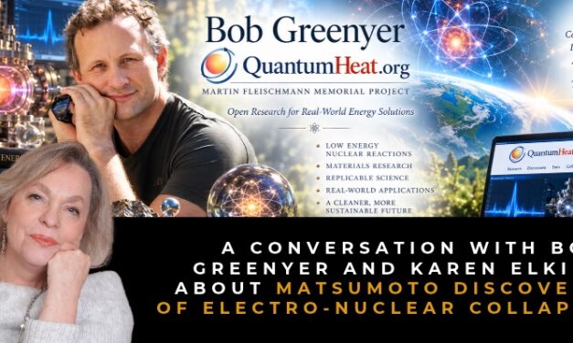 A Conversation with Bob Greenyer and Karen Elkins about Matsumoto Discovery of Electro-Nuclear Collapse